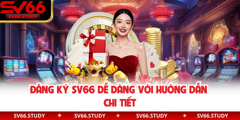 Đăng ký SV66 dễ dàng với hướng dẫn chi tiết